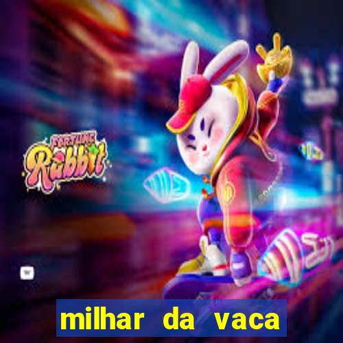 milhar da vaca mais atrasada